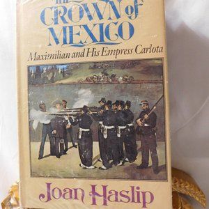 THE CROWN OF MEXICO by Joan Haslip Vintage Hardcover Book New